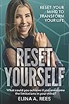 Reset yourself: Reset your mind to transform your life . What could you achieve if you overcome the limitations in your mind? Reset yourself: Reset your mind to transform your life . What could you achieve if you overcome the limitations in your mind?