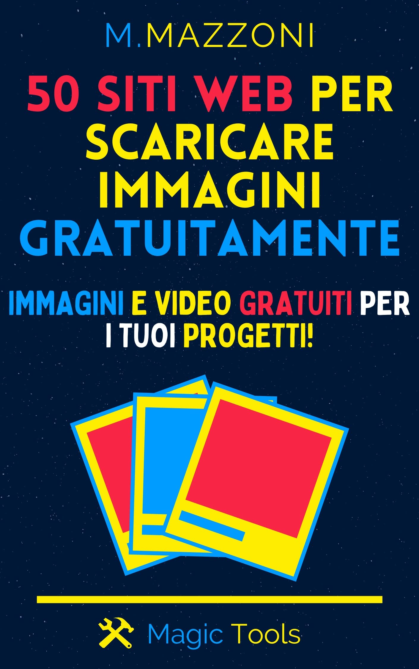 50 Siti Web Per Scaricare Immagini E Video Gratuitamente: Scarica Immagini E Video Professionali Gratuiti Per I Tuoi Progetti (Italian Edition)