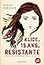 Alice, 15 ans, résistante: Vous ne m'empêcherez jamais de rêver (French Edition)