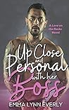 Up Close and Personal With Her Boss by Emma Lynn Everly