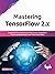 Mastering TensorFlow 2.x by Rajdeep Dua