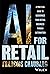 AI for Retail: A Practical ...