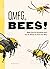 OMFG, BEES!: Bees Are So Amazing and You're About to Find Out Why