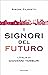 I Signori del futuro: L'Ita...