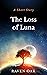 The Loss of Luna: A Short S...