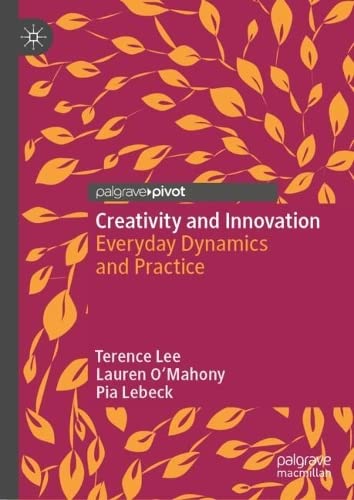 Creativity and Innovation: Everyday Dynamics and Practice (Hardcover)