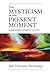 Mysticism of the Present Moment, The by José Tolentino de Mendonça Mysticism of the Present Moment, The by José Tolentino de Mendonça