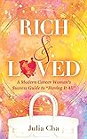 Rich & Loved™: A Modern Career Woman's Success Guide To "Having It All"