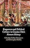 Emperors and Political Culture in Cassius Dio's Roman History