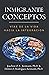 Inmigrante Conceptos: Vías de la Vida Hacia la Integración (Los Pasos del Inmigrante Hacia la Prosperidad) (Spanish Edition)