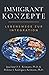 Immigrant Konzepte: Lebensweg zur Integration (Wie Einwanderer in Richtung Wohlstand schreitet) (German Edition)