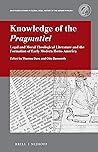 Knowledge of the Pragmatici: Legal and Moral Theological Literature and the Formation of Early Modern Ibero-America (Max Planck Studies in Global Legal History of the Iberian Worlds, 1)