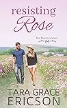 Resisting Rose  (Bloom Sisters #6)