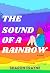 The Sound of a Rainbow