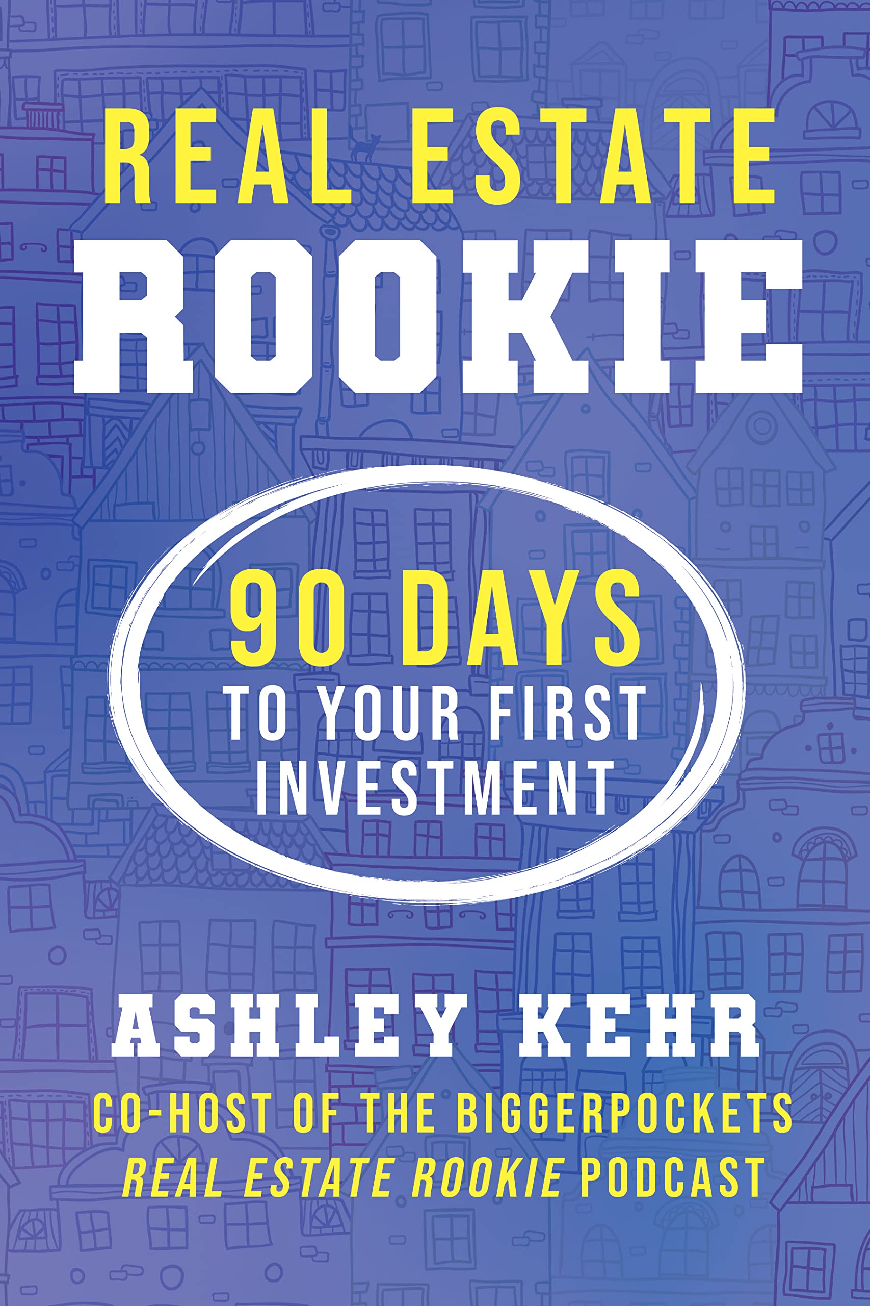 Real Estate Rookie: 90 Days to Your First Investment (Paperback)