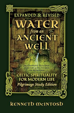Water from an Ancient Well: Celtic Spirituality for Modern Life: Pilgrimage Study Edition