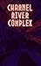 Charnel River Complex: A Horror Anthology