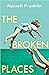 The Broken Places