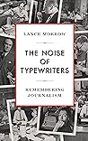 The Noise of Typewriters: Remembering Journalism