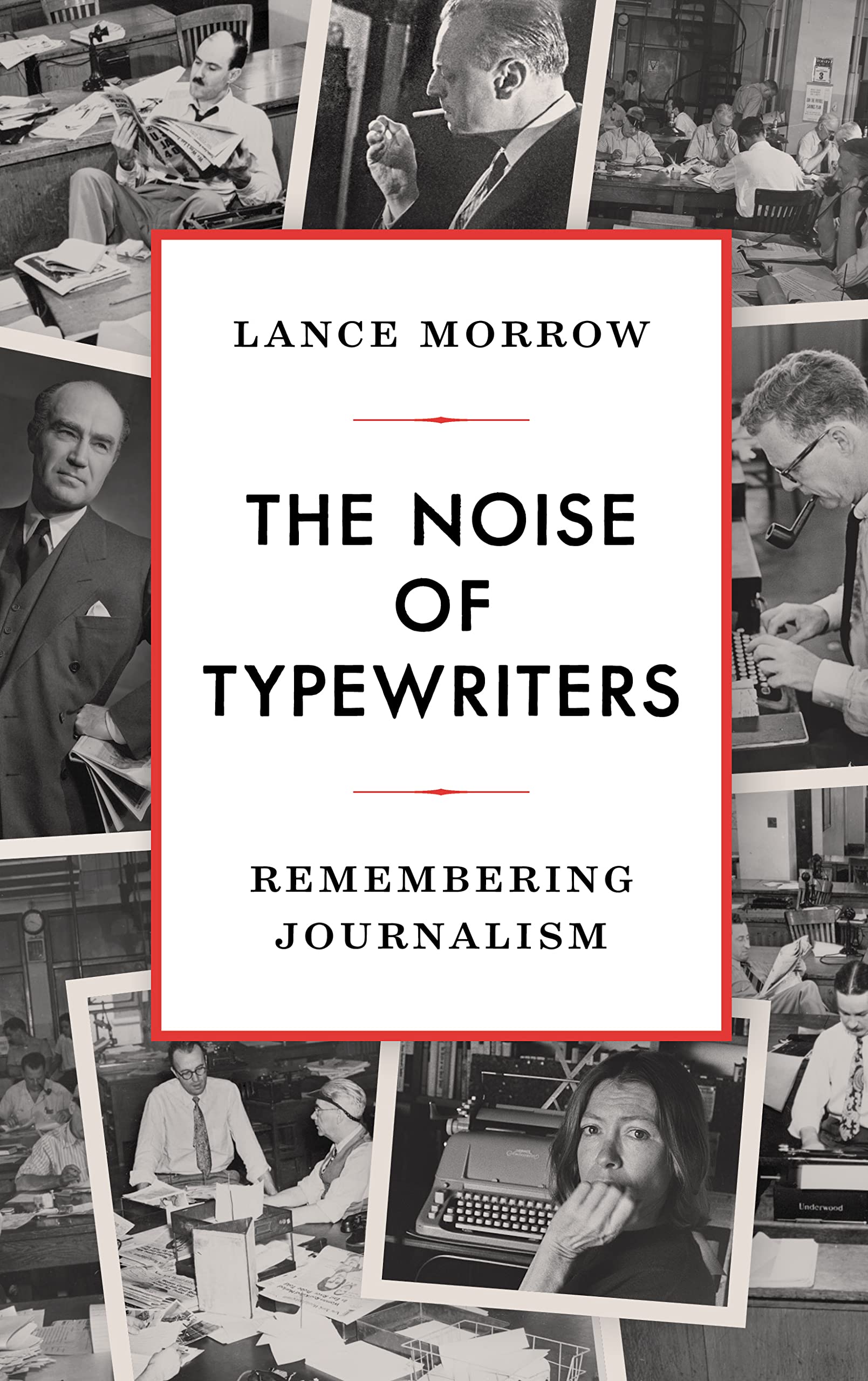 The Noise of Typewriters: Remembering Journalism (Kindle Edition)