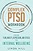 Complex PTSD Workbook: From Fear, Anxiety, Depression, and Stress to Internal Wellbeing (Mental Wellness)