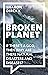 Broken Planet: If There's a God, Then Why Are There Natural Disasters and Diseases?