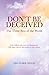 Don't Be Deceived: The Thre...