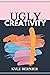 Ugly Creativity