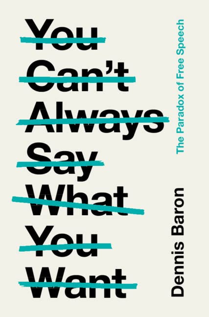 You Can't Always Say What You Want: The Paradox of Free Speech (Hardcover)