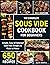 The Complete Sous Vide Cookbook for Beginners: 650 Days of Simple, Easy & Foolproof Sous Vide Recipes to Make at Home