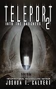 Into the Darkness (Teleport, #2)