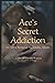 Ace's Secret Addiction: Boo...