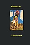 Rainmaker: Second of the Opened Earth Poetry Series