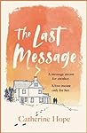 The Last Message by Catherine Hope