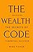 The Wealth Code: Unlocking The Secrets Of Financial Success : A step by step practical guide on financial literacy