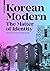 Korean Modern: The Matter of Identity: An Exploration into Modern Architecture in an East Asian Country (Birkhauser)