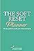 The Soft Reset Planner: 96-...