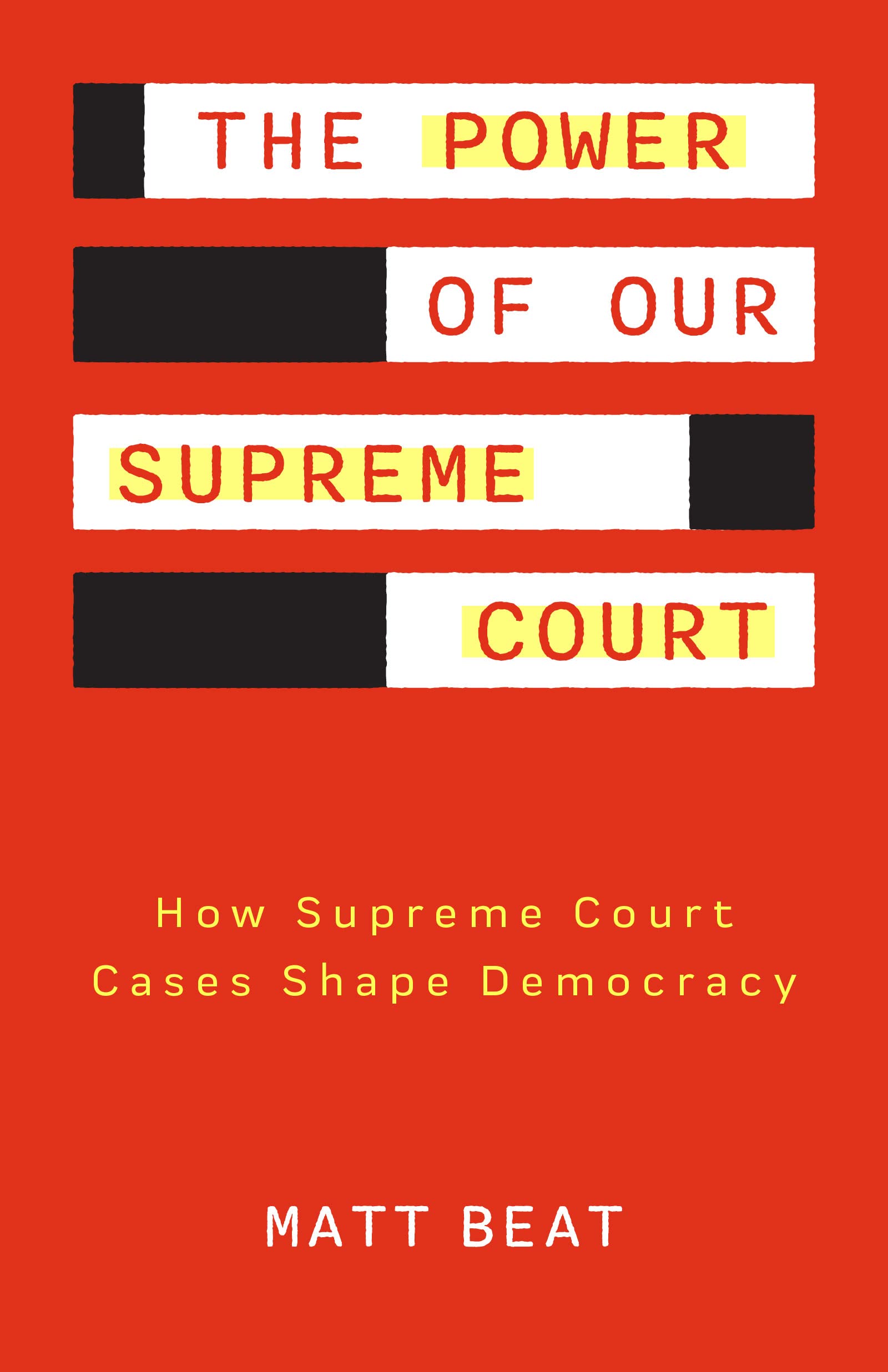The Power of Our Supreme Court: How Supreme Court Cases Shape Democracy (Paperback)