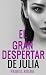 El gran despertar de Julia (Bilogía Julia, #2)