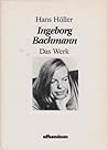 Ingeborg Bachmann: Das Werk von den frühesten Gedichten bis zum "Todesarten"-Zyklus (German Edition)