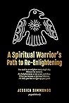 A Spiritual Warrior's Path to Re-Enlightening