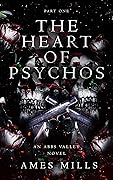 The Heart of Psychos: Part One (Abbs Valley #6)