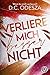 Verliere mich besser nicht (Verliebe dich, #4)