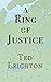 A Ring of Justice by Ted Leighton