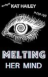Melting Her Mind:...