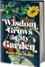 Wisdom Grows In My Garden