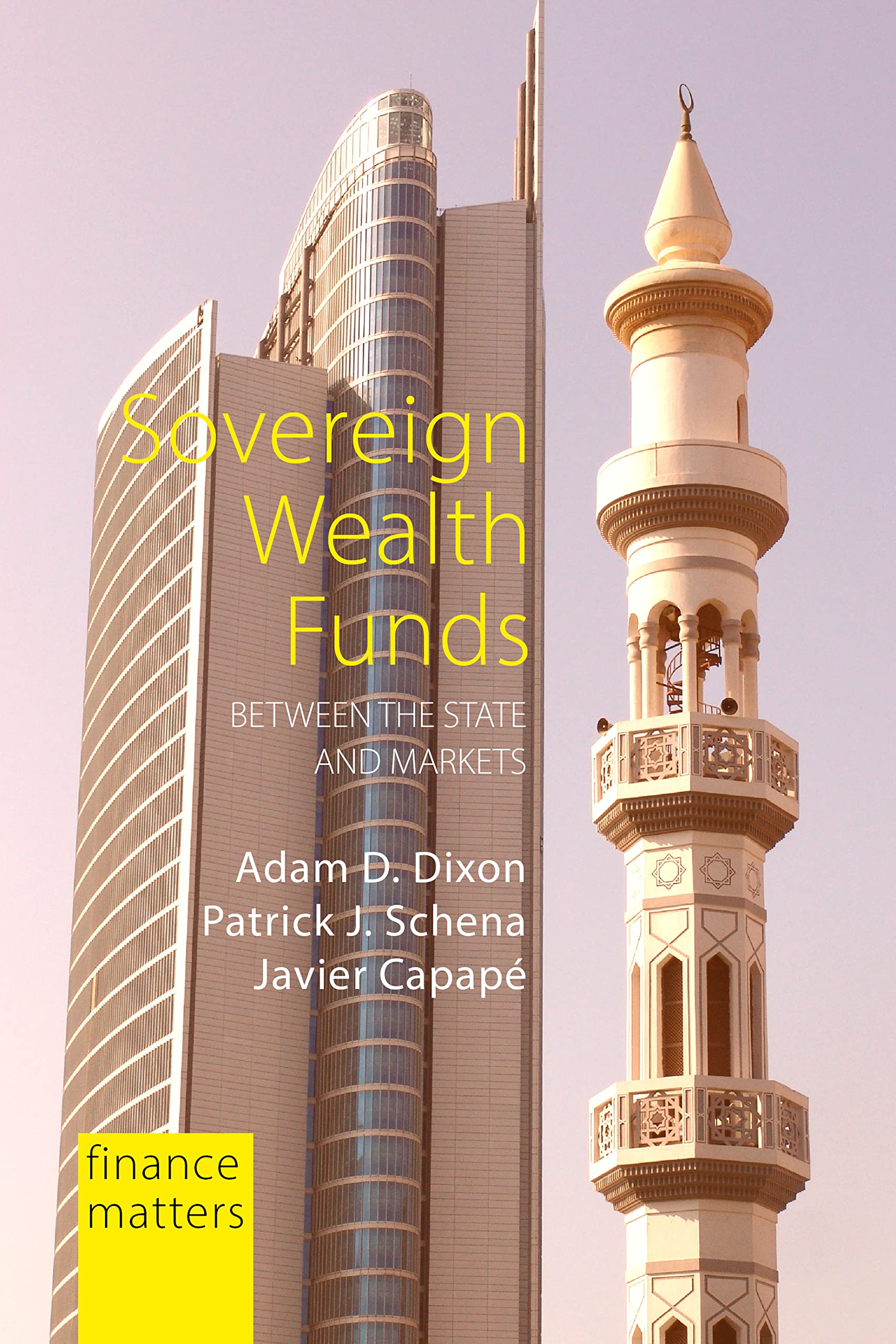 Sovereign Wealth Funds: Between the State and Markets (Finance Matters)