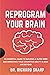Reprogram your Brain: An Es...