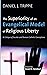 The Superiority of an Evangelical Model of Religious Liberty by Daniel J. Trippie