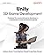 Unity 3D Game Development: Designed for passionate game developers—Engineered to build professional games